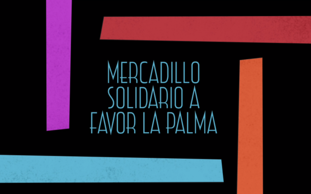 MERCADILLO SOLIDARIO A FAVOR DE LA PALMA